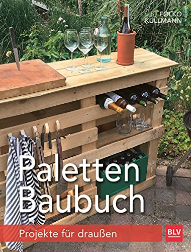 Paletten-Baubuch: Projekte für draußen (BLV Gestaltung & Planung Garten) von Gräfe und Unzer